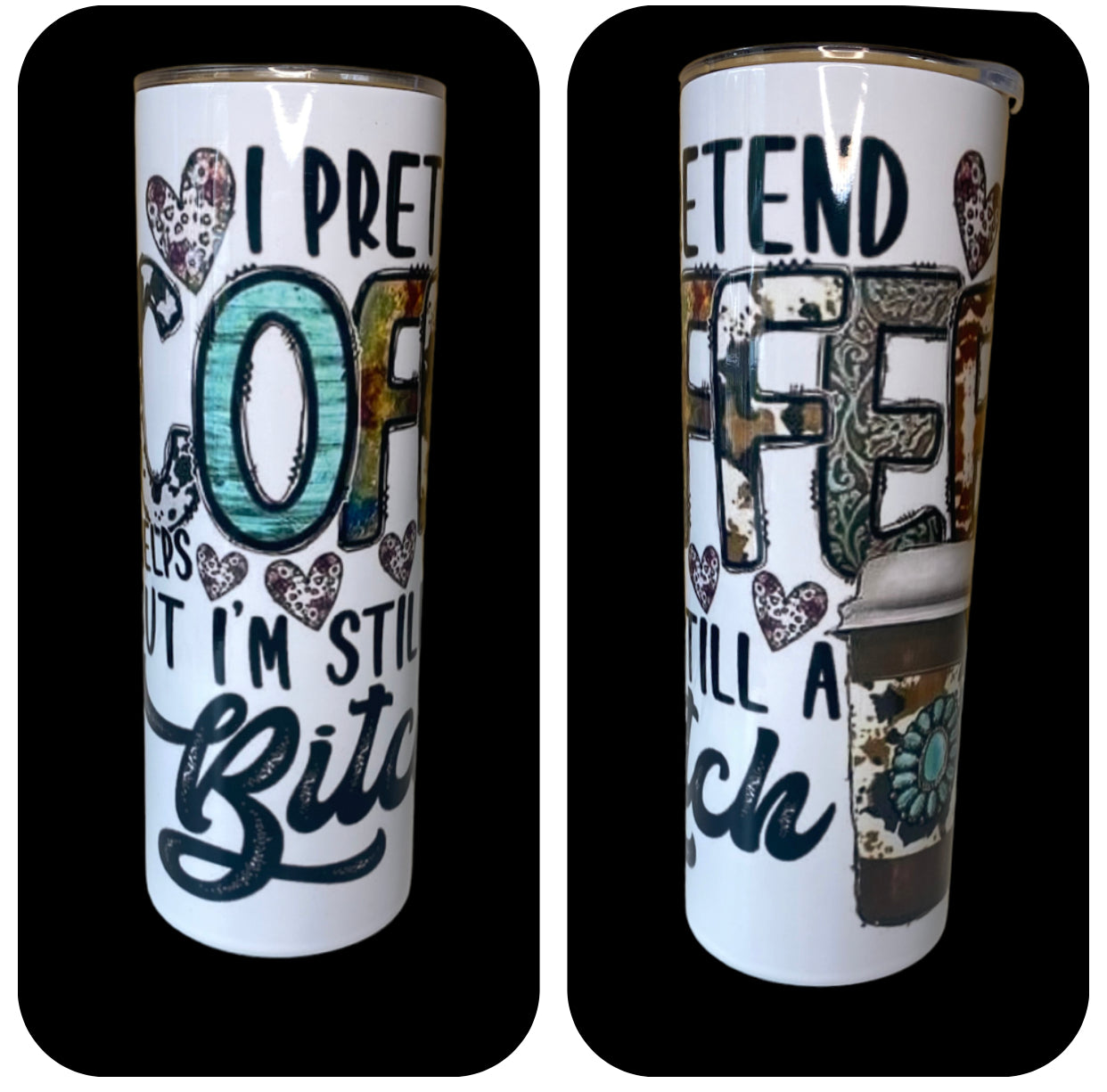 A8101 - I Pretend COFFEE Helps but I'm still a Bitch Tumbler 600ml Stainless Steel Insulated Tumbler